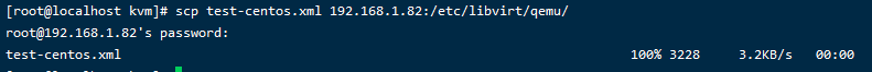 [root@localhost scp test 
root@192.168.I.82 s password: 
test- centos . xmI 
- centos 
. xml 
192.168.1 
.82 : Jet c/ I rt/qemu/ 
3228 
3.2Ka/s 
øø:øø 