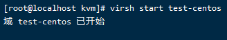 [root@localhost virsh start test-centos 
test-centos 